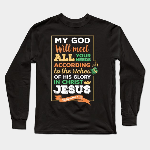 My God will meet all your needs, Philippians 4:19, scripture, Christian gift Long Sleeve T-Shirt by BWDESIGN